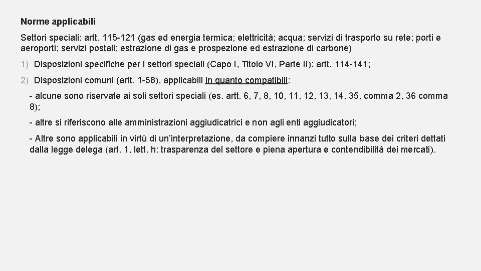 Norme applicabili Settori speciali: artt. 115 -121 (gas ed energia termica; elettricità; acqua; servizi