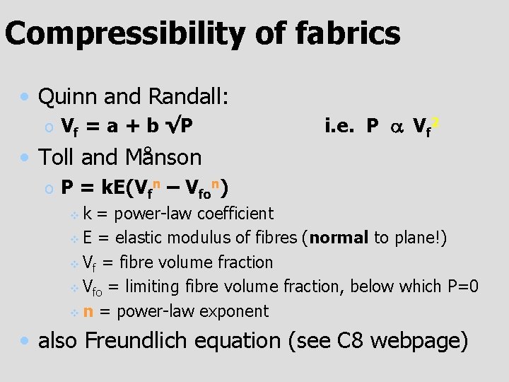 Compressibility of fabrics • Quinn and Randall: o Vf = a + b √P