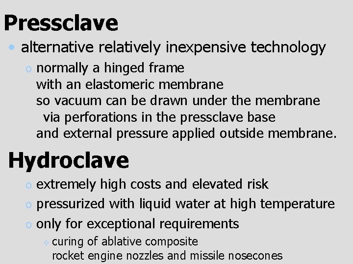Pressclave • alternative relatively inexpensive technology o normally a hinged frame with an elastomeric