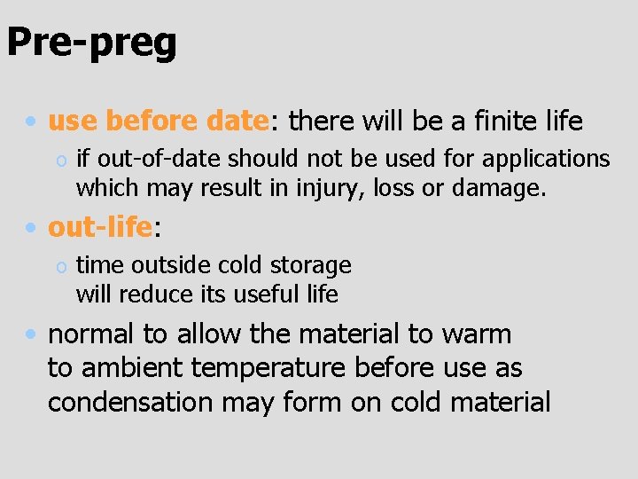 Pre-preg • use before date: there will be a finite life o if out-of-date