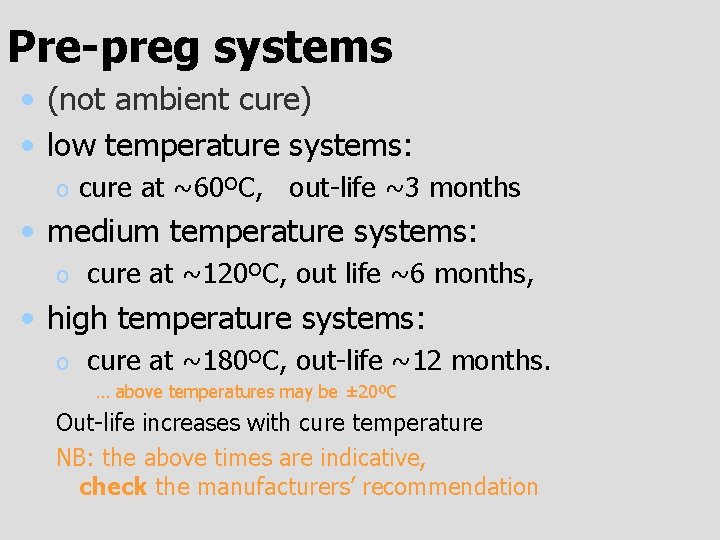 Pre-preg systems • (not ambient cure) (not normally prepreg) • low temperature systems: o