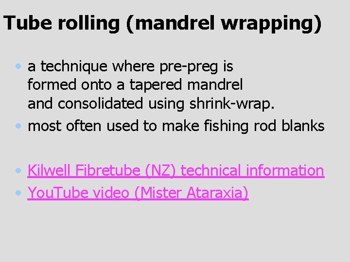 Tube rolling (mandrel wrapping) • a technique where pre-preg is formed onto a tapered