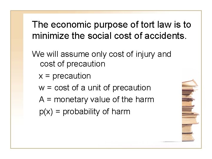 The economic purpose of tort law is to minimize the social cost of accidents.