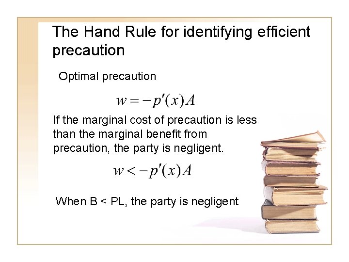 The Hand Rule for identifying efficient precaution Optimal precaution If the marginal cost of