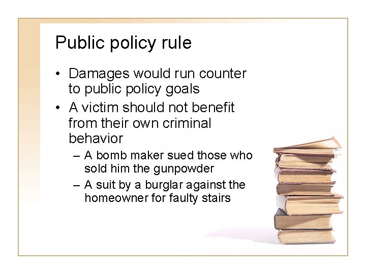 Public policy rule • Damages would run counter to public policy goals • A