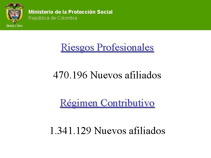 Ministerio de la Protección Social República de Colombia Riesgos Profesionales 470. 196 Nuevos afiliados