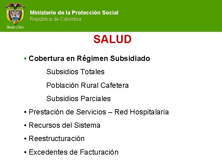 Ministerio de la Protección Social República de Colombia SALUD • Cobertura en Régimen Subsidiado