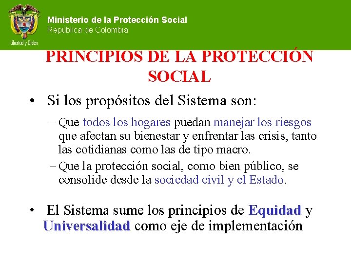 Ministerio de la Protección Social República de Colombia PRINCIPIOS DE LA PROTECCIÓN SOCIAL •