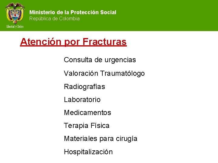 Ministerio de la Protección Social República de Colombia Atención por Fracturas Consulta de urgencias