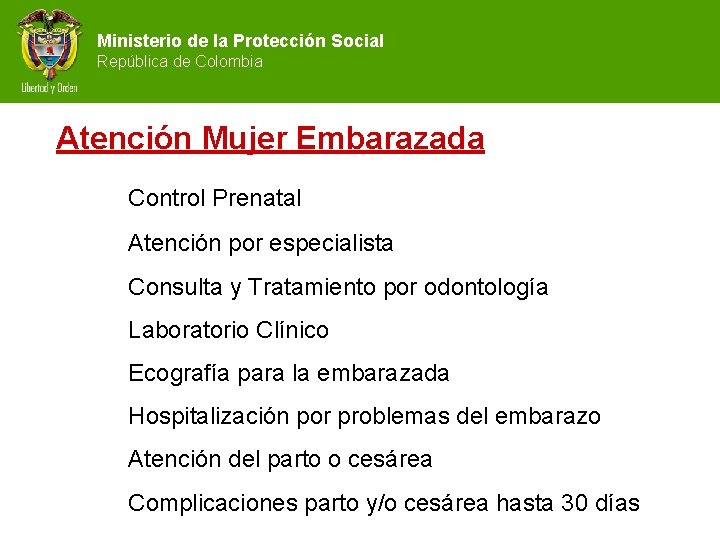 Ministerio de la Protección Social República de Colombia Atención Mujer Embarazada Control Prenatal Atención