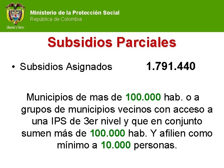 Ministerio de la Protección Social República de Colombia Subsidios Parciales • Subsidios Asignados 1.