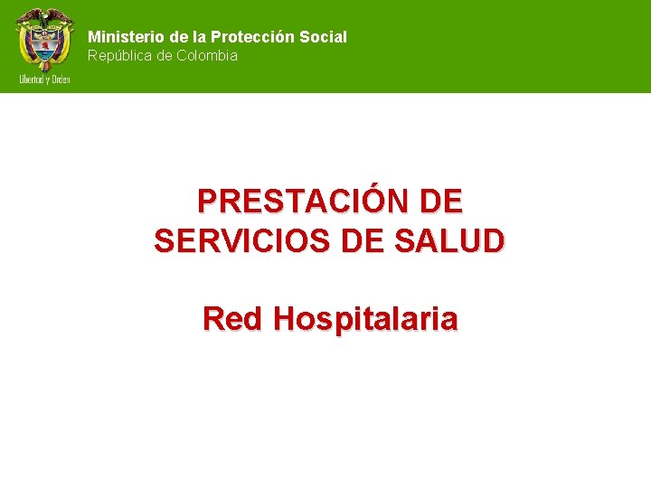 Ministerio de la Protección Social República de Colombia PRESTACIÓN DE SERVICIOS DE SALUD Red