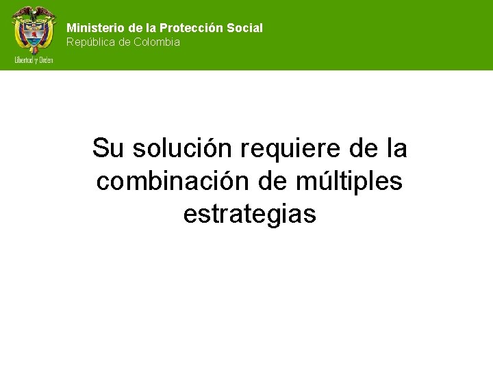 Ministerio de la Protección Social República de Colombia Su solución requiere de la combinación