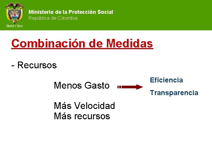 Ministerio de la Protección Social República de Colombia Combinación de Medidas - Recursos Menos