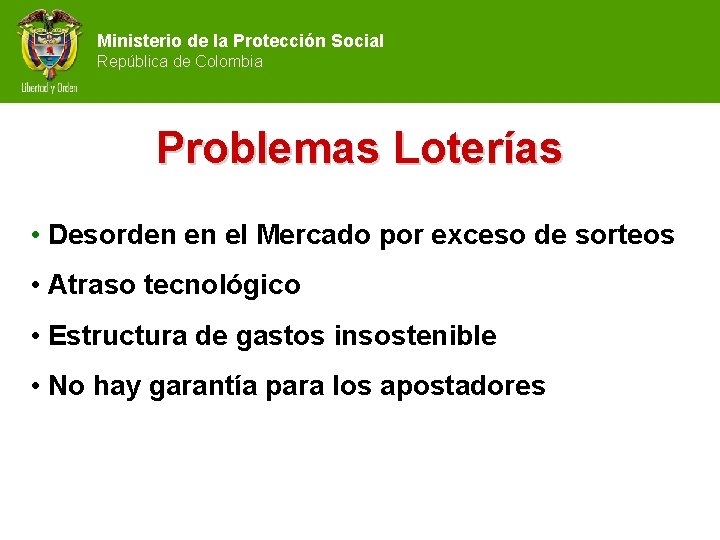 Ministerio de la Protección Social República de Colombia Problemas Loterías • Desorden en el