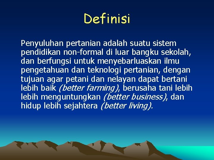 Definisi Penyuluhan pertanian adalah suatu sistem pendidikan non-formal di luar bangku sekolah, dan berfungsi