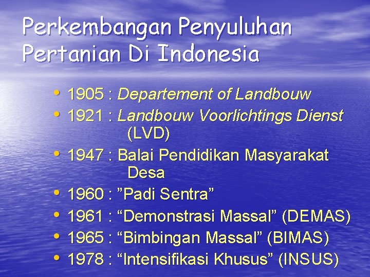 Perkembangan Penyuluhan Pertanian Di Indonesia • 1905 : Departement of Landbouw • 1921 :