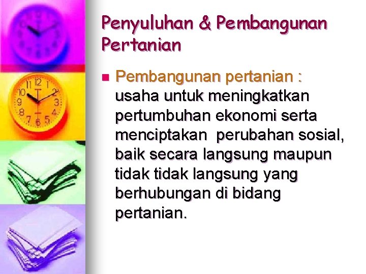 Penyuluhan & Pembangunan Pertanian n Pembangunan pertanian : usaha untuk meningkatkan pertumbuhan ekonomi serta