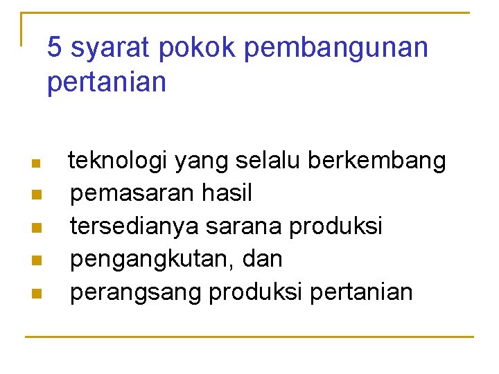 5 syarat pokok pembangunan pertanian n teknologi yang selalu berkembang pemasaran hasil n tersedianya