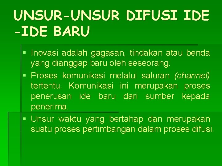 UNSUR-UNSUR DIFUSI IDE -IDE BARU § Inovasi adalah gagasan, tindakan atau benda yang dianggap