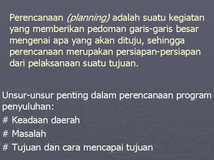 Perencanaan (planning) adalah suatu kegiatan yang memberikan pedoman garis-garis besar mengenai apa yang akan