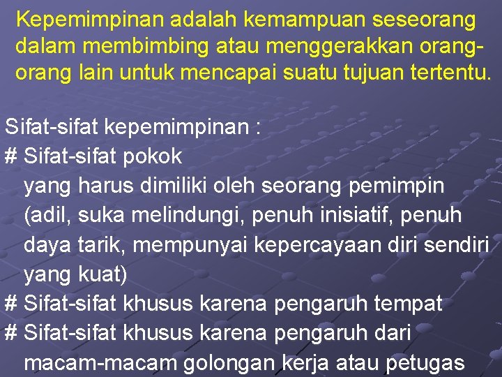 Kepemimpinan adalah kemampuan seseorang dalam membimbing atau menggerakkan orang lain untuk mencapai suatu tujuan