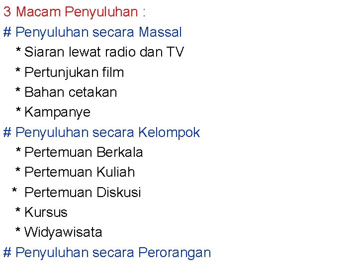 3 Macam Penyuluhan : # Penyuluhan secara Massal * Siaran lewat radio dan TV