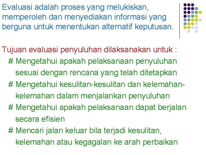 Evaluasi adalah proses yang melukiskan, memperoleh dan menyediakan informasi yang berguna untuk menentukan alternatif