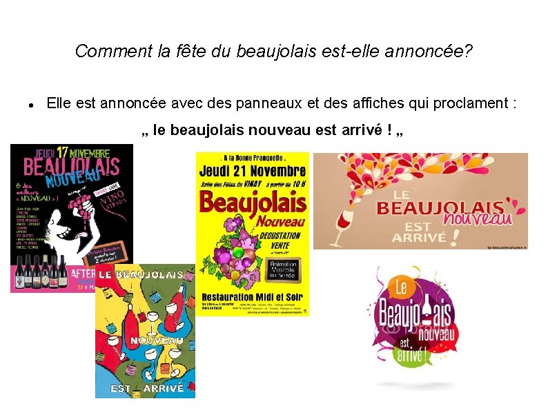 Comment la fȇte du beaujolais est-elle annoncée? Elle est annoncée avec des panneaux et