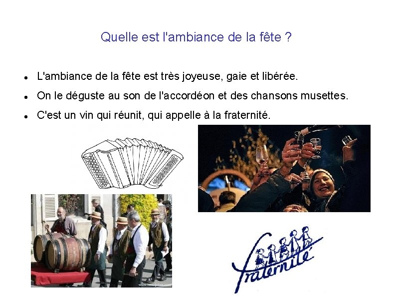 Quelle est l'ambiance de la fête ? L'ambiance de la fête est très joyeuse,