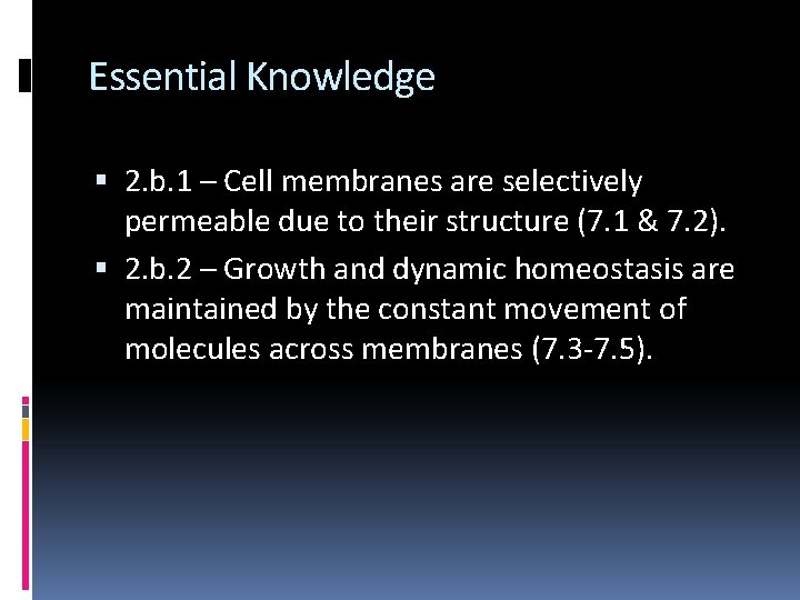 Essential Knowledge 2. b. 1 – Cell membranes are selectively permeable due to their