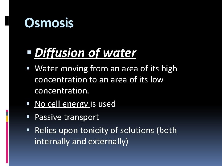 Osmosis Diffusion of water Water moving from an area of its high concentration to