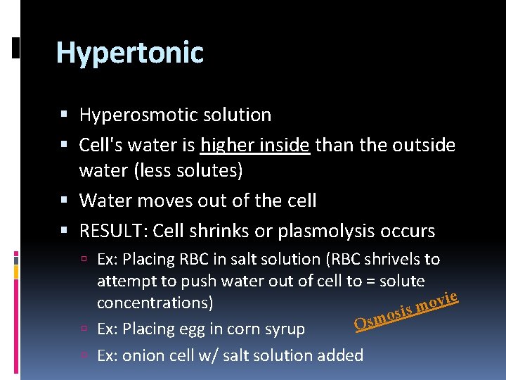 Hypertonic Hyperosmotic solution Cell's water is higher inside than the outside water (less solutes)