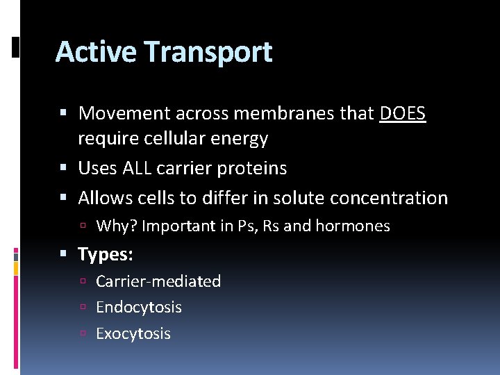 Active Transport Movement across membranes that DOES require cellular energy Uses ALL carrier proteins