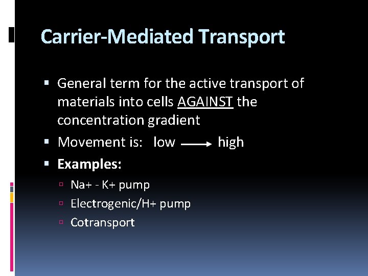Carrier-Mediated Transport General term for the active transport of materials into cells AGAINST the