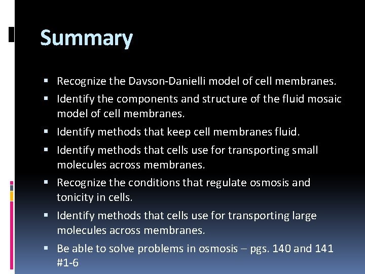 Summary Recognize the Davson-Danielli model of cell membranes. Identify the components and structure of