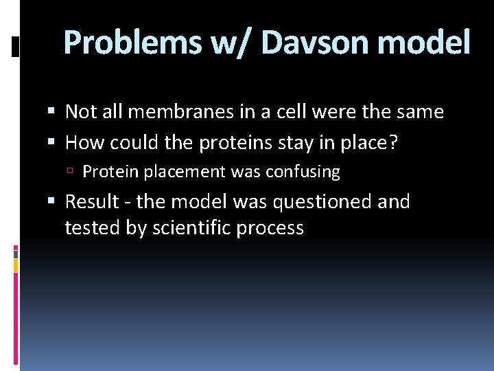 Problems w/ Davson model Not all membranes in a cell were the same How