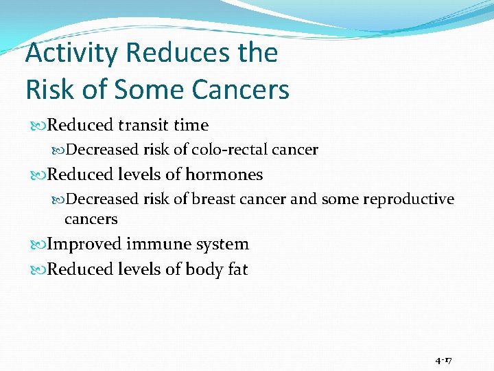 Activity Reduces the Risk of Some Cancers Reduced transit time Decreased risk of colo-rectal