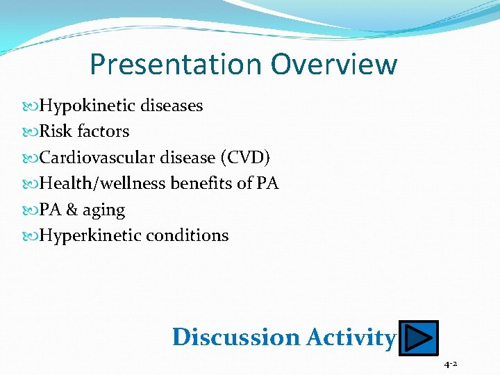 Presentation Overview Hypokinetic diseases Risk factors Cardiovascular disease (CVD) Health/wellness benefits of PA PA