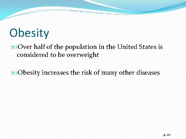 Obesity Over half of the population in the United States is considered to be