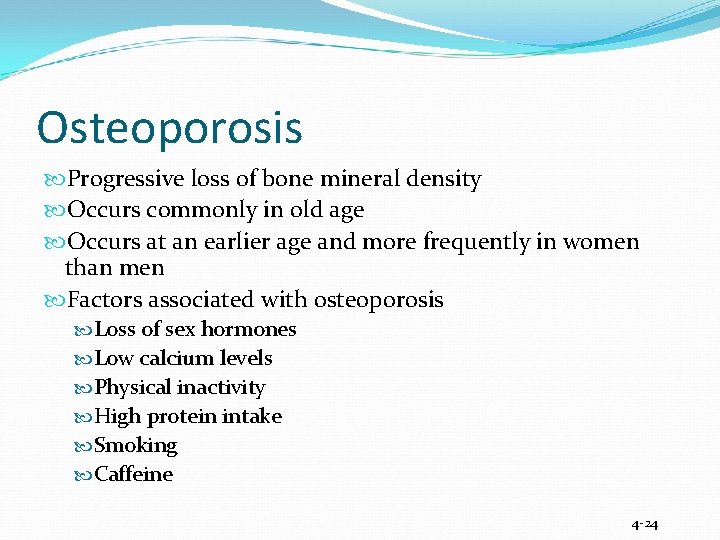 Osteoporosis Progressive loss of bone mineral density Occurs commonly in old age Occurs at