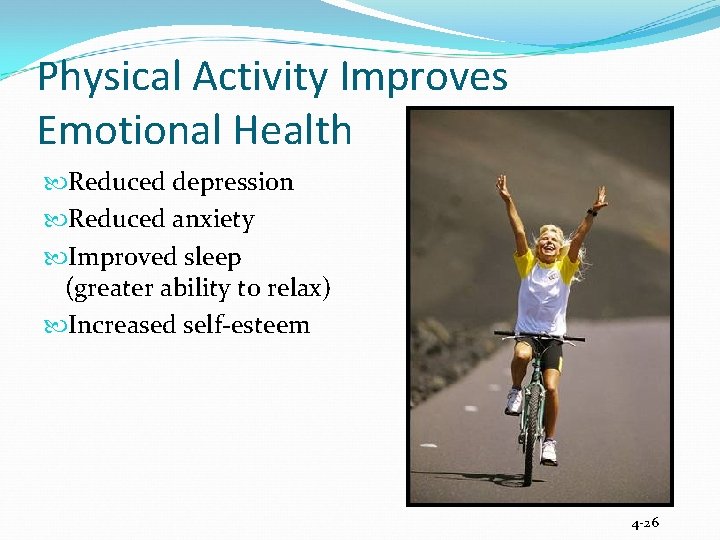 Physical Activity Improves Emotional Health Reduced depression Reduced anxiety Improved sleep (greater ability to