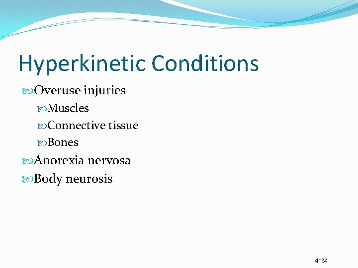 Hyperkinetic Conditions Overuse injuries Muscles Connective tissue Bones Anorexia nervosa Body neurosis 4 -32