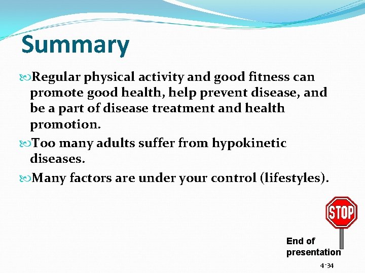 Summary Regular physical activity and good fitness can promote good health, help prevent disease,