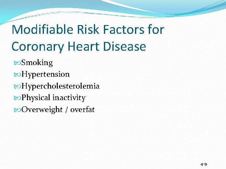 Modifiable Risk Factors for Coronary Heart Disease Smoking Hypertension Hypercholesterolemia Physical inactivity Overweight /