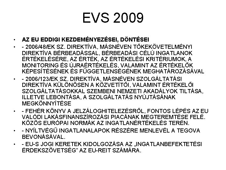 EVS 2009 • • • AZ EU EDDIGI KEZDEMÉNYEZÉSEI, DÖNTÉSEI - 2006/48/EK SZ. DIREKTÍVA,