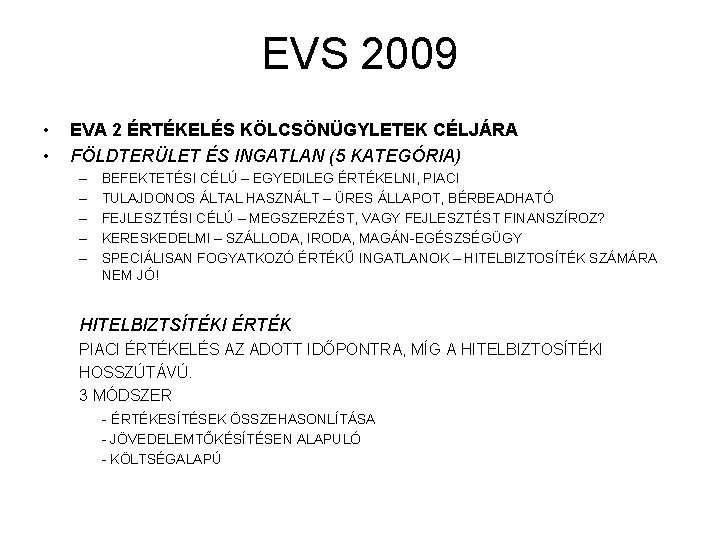 EVS 2009 • • EVA 2 ÉRTÉKELÉS KÖLCSÖNÜGYLETEK CÉLJÁRA FÖLDTERÜLET ÉS INGATLAN (5 KATEGÓRIA)