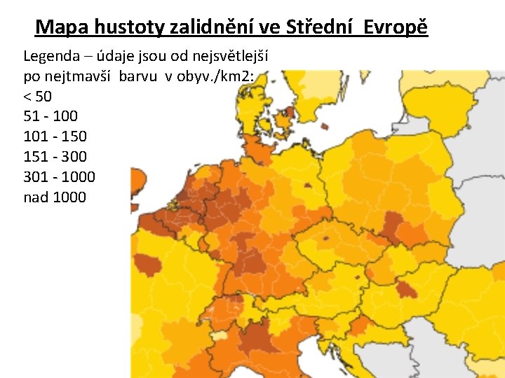 Mapa hustoty zalidnění ve Střední Evropě Legenda – údaje jsou od nejsvětlejší po nejtmavší