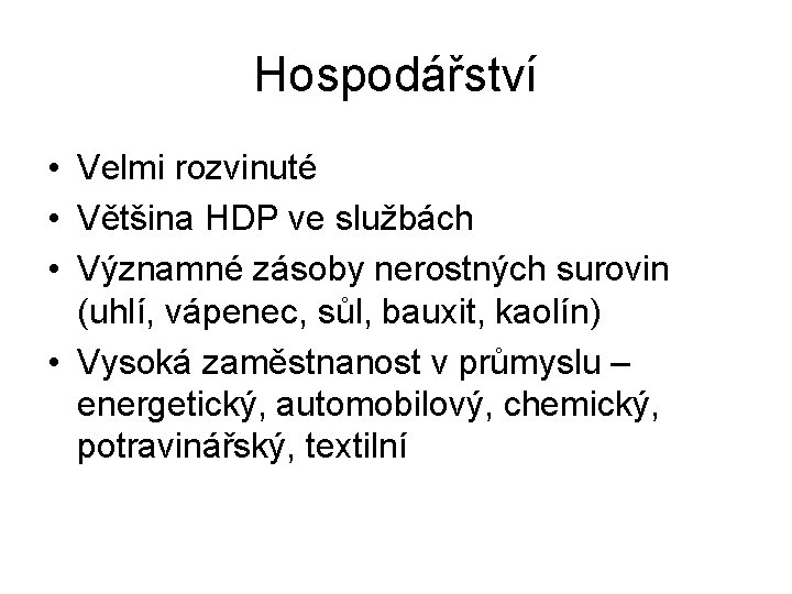 Hospodářství • Velmi rozvinuté • Většina HDP ve službách • Významné zásoby nerostných surovin