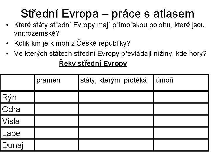 Střední Evropa – práce s atlasem • Které státy střední Evropy mají přímořskou polohu,